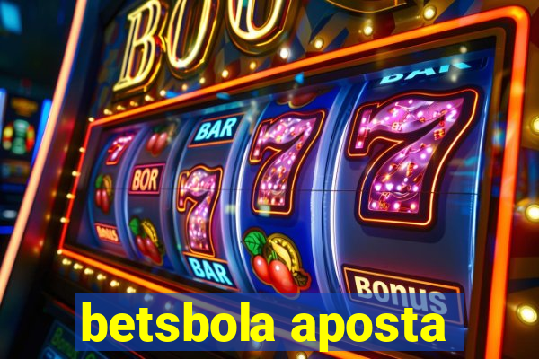 betsbola aposta